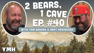 Ep. 40 | 2 Bears 1 Cave w/ Tom Segura & Bert Kreischer