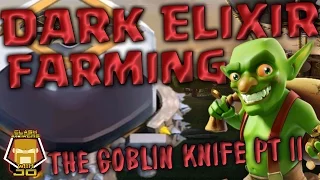 Farm Dark Elixir Faster with the Goblin Knife Part II | Clash of Clans