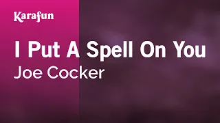 I Put a Spell on You - Joe Cocker | Karaoke Version | KaraFun