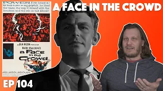 Ep. 104 - A Face in the Crowd (1957) Movie Discussion