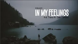 Drake - In My Feelings (Kid Travis cover feat. Cam Fattore)(Lyrics)