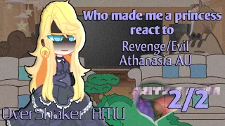 Who made me a princess react to Revenge/Evil Athanasia AU || angst || 2/2 || OverShaker AMU