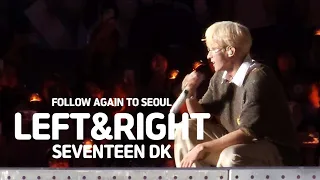 [4K] 240427 'FOLLOW’ AGAIN TO SEOUL SEVENTEEN-Left & Right 도겸 직캠 (DK Focus)