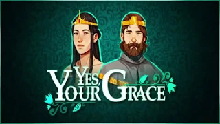 Yes, Your Grace - Можно ли спасти Дочь? Все Возможные концовки