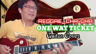 🎸 ONE WAY TICKET_REGGAE CHA-CHA_Guitar Instrumental Cover