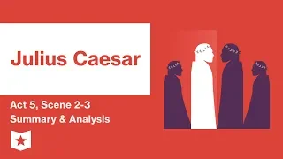 Julius Caesar by Shakespeare | Act 5, Scenes 2–3 Summary & Analysis