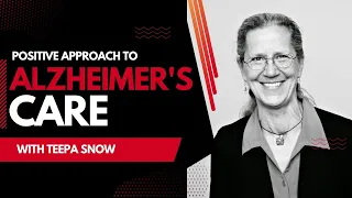A family guide to Alzheimer's Care with Teepa Snow