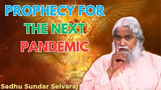PROPHECY FOR THE NEXT PANDEMIC - Sadhu Sundar Selvaraj