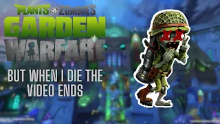 PvZ GW1 But When I Die The Video Ends...