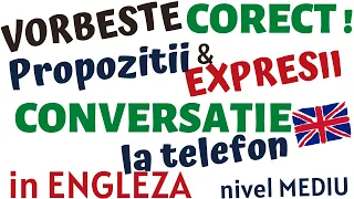 Expresii & Propozitii Uzuale pentru Conversatie la Telefon in Engleza pentru Nivel Mediu