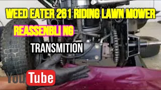 Reassembling Transmition On Weed Eater 261 Riding Lawn Mower.