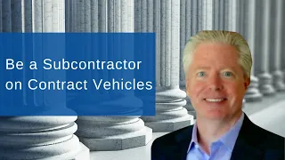 5 Steps to Becoming a Subcontractor on 'Awarded' Contract Vehicles | It's Never Too Late