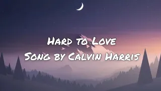 Calvin Harris - Hard to Love ft.Jessie Reyez (lyrics)