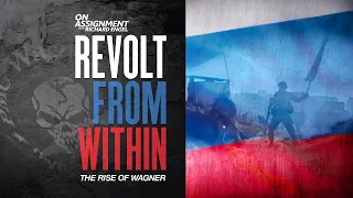 On Assignment with Richard Engel: Revolt from Within - The Rise of Wagner