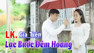 ✔️ Lạc Bước Đêm Hoang - Liên Khúc Gia Tiến Mới Nhất Tuyển Chọn Các Bài Hát Yêu Cầu Ngọt Ngào Say Đắm