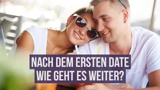 Nach dem ersten Date - Wie geht es weiter? Dating & Flirttipps für Frauen