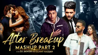 After Breakup Mashup Part 2 |Ft.Arijit Singh | Zack Knight | Karan Aujla | DJ Jainish & Sunny Hassan