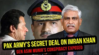 Pakistan Army's Most Secret Deal On Imran Khan Exposed! Gen Asim Munir Conspiracy Plot Exposed!!