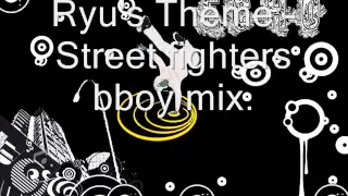 Ryu's Theme - Street fighters bboy mix