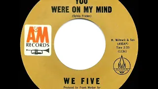 1965 HITS ARCHIVE: You Were On My Mind - We Five (a #2 record)