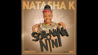 Sobonana Nini - Natasha K ft Nomagugu (Official Audio ❗)