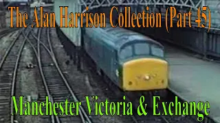 BR in the 1980s - The Alan Harrison Collection Part 45 Manchester Victoria & Exchange (British Rail)