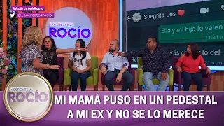 Mi mamá puso en un pedestal a mi ex y no se lo merece. | Programa 17 abril 2023 | Acércate a Rocío