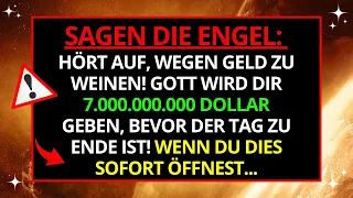 HÖR AUF, ÜBER GELD ZU WEINEN! GOTT WIRD DIR 7.000.000.000 DOLLAR GEBEN, BEVOR DER TAG ZU ENDE IST!