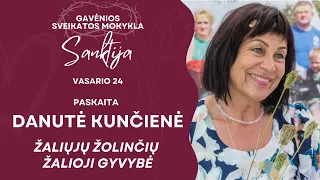 Gavėnios Sveikatos mokykla "SANKTIJA". Danutė Kunčienė: Žaliųjų žolinčių Žalioji Gyvybė