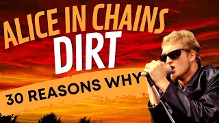 Top 30 Reasons Why Alice in Chains' DIRT is a Masterpiece