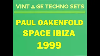 PAUL OAKENFOLD SPACE IBIZA 1999