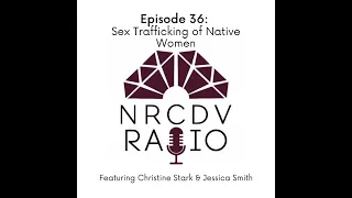 Episode 36: Policy & Advocacy in Action: Sex Trafficking of Native Women