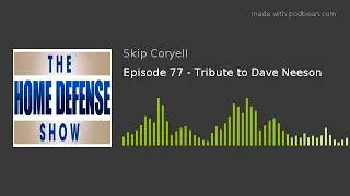 Episode 77 - Tribute to Dave Neeson