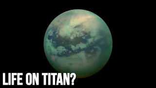 Scientist believe there's life on Titan