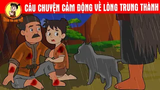 Tổng hợp: Câu Chuyện Cảm Động Về Lòng Trung Thành - Nhân Tài Đại Việt - QUÀ TẶNG CUỘC SỐNG