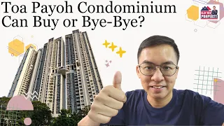 Toa Payoh Condominium – Can Buy or Bye-Bye?