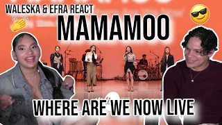 Waleska & Efra react to 마마무(MAMAMOO)의 “Where Are We Now” Band LIVE Ver.| REACTION