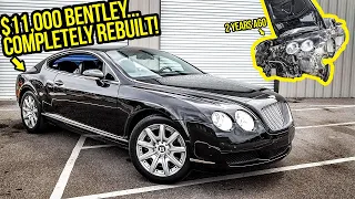 Rebuilding My Broken $11,000 Bentley Continental GT After ABANDONING It 2 Years Ago (It's FINISHED!)