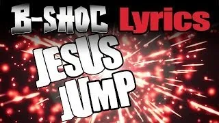 B-SHOC - Jesus Jump (Lyrics)