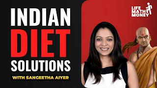 Nutrition and Food For Indians (All Your Questions Answered) - With Sangeetha Aiyer