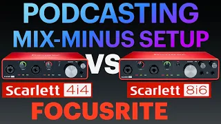 PODCAST with REMOTE GUESTS tutorial on FOCUSRITE 4i4 vs 8i6 with MIX-MINUS