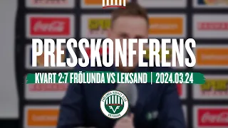 Presskonferensen efter kvartsfinal 2:7 mot Leksand