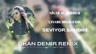 Nigar Muharrem Ft. Çınare Melikzade - Seviyor Sandım ( Okan Demir Remix )