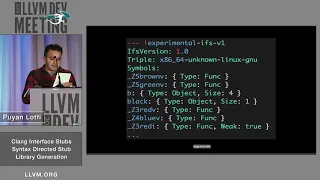 2019 LLVM Developers’ Meeting: P. Lotfi “Clang Interface Stubs: Syntax Directed Stub Library Gen...”