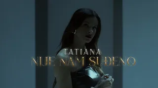 TATIANA - NIJE NAM SUDJENO (OFFICIAL VIDEO)