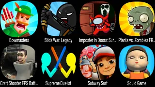 Bowmasters, Stick War Legacy, Imposter in Doors, Plants vs Zombies, Supreme Duelist, Subway Surf