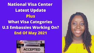 NVC Case Processing Times End of May 2021 Plus What Visa Categories U.S Embassies Working On