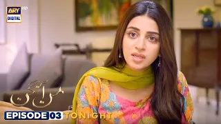 Mann Aangan | Episode 03 | Tonight at 7:00 PM | Anmol Baloch | ARY Digital