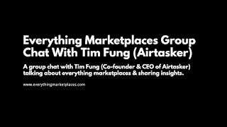 Everything Marketplaces Group Chat #022 Tim Fung, Co-founder & CEO of Airtasker