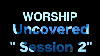 Worship Uncovered Session 2-Over 1 Hour of Instrumental Prayer Soaking Music